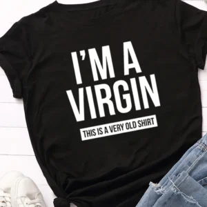 I'm A Virgin Print Women T Shirt Short Sleeve O Neck Loose Women Tshirt Ladies Tee Shirt Tops Clothes Camisetas Mujer